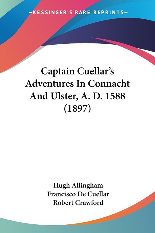 Couverture_Captain Cuellar's Adventures In Connacht And Ulster, A. D. 1588 (1897)