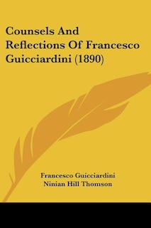 Front cover_Counsels And Reflections Of Francesco Guicciardini (1890)