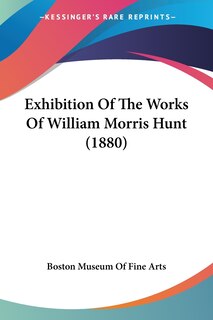 Front cover_Exhibition Of The Works Of William Morris Hunt (1880)