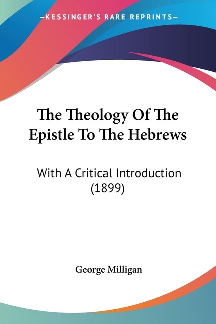 Front cover_The Theology Of The Epistle To The Hebrews