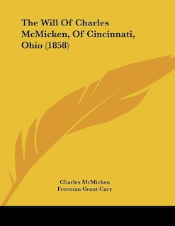 Couverture_The Will Of Charles McMicken, Of Cincinnati, Ohio (1858)