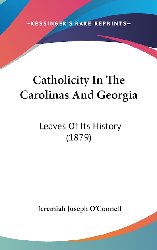 Front cover_Catholicity In The Carolinas And Georgia