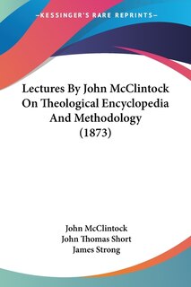 Front cover_Lectures By John McClintock On Theological Encyclopedia And Methodology (1873)