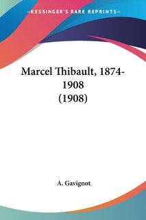 Front cover_Marcel Thibault, 1874-1908 (1908)