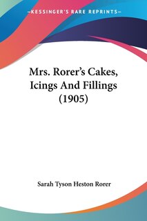 Front cover_Mrs. Rorer's Cakes, Icings And Fillings (1905)