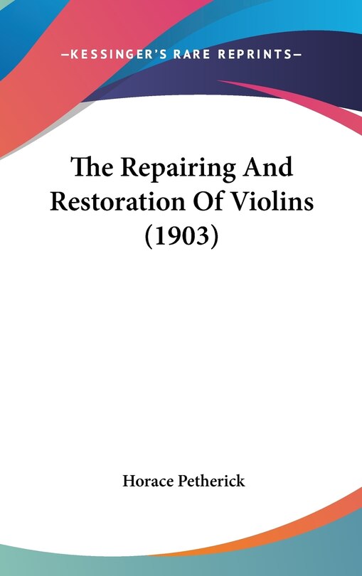 Couverture_The Repairing And Restoration Of Violins (1903)