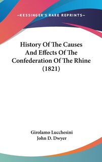 Front cover_History Of The Causes And Effects Of The Confederation Of The Rhine (1821)