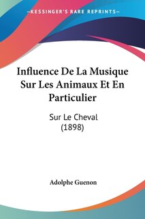 Front cover_Influence De La Musique Sur Les Animaux Et En Particulier