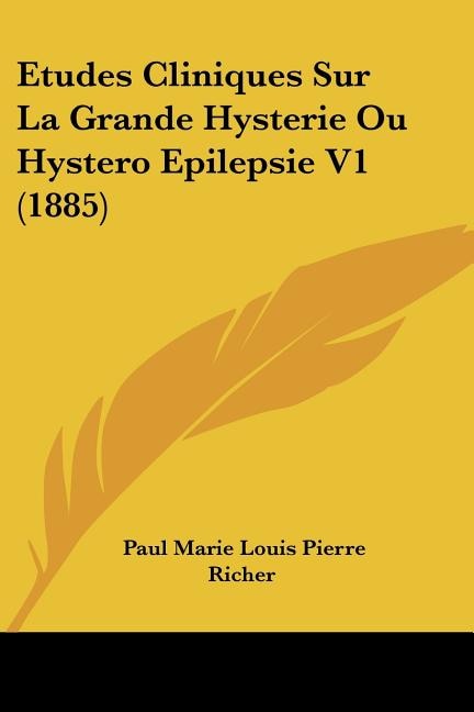 Couverture_Etudes Cliniques Sur La Grande Hysterie Ou Hystero Epilepsie V1 (1885)