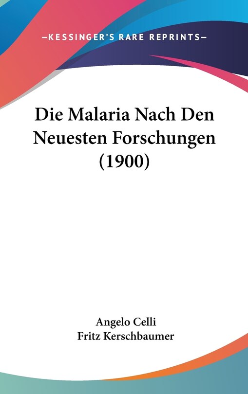 Couverture_Die Malaria Nach Den Neuesten Forschungen (1900)
