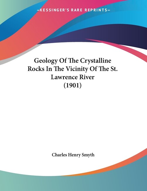 Front cover_Geology Of The Crystalline Rocks In The Vicinity Of The St. Lawrence River (1901)