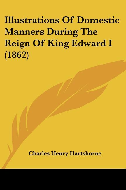 Couverture_Illustrations Of Domestic Manners During The Reign Of King Edward I (1862)