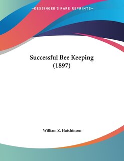 Front cover_Successful Bee Keeping (1897)