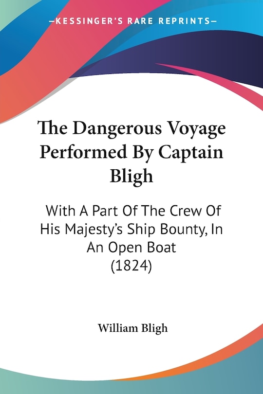 Front cover_The Dangerous Voyage Performed By Captain Bligh