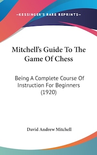 Front cover_Mitchell's Guide To The Game Of Chess