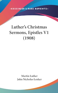 Front cover_Luther's Christmas Sermons, Epistles V1 (1908)