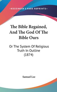 Couverture_The Bible Regained, And The God Of The Bible Ours