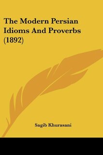 Front cover_The Modern Persian Idioms And Proverbs (1892)