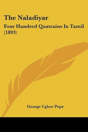 The Naladiyar: Four Hundred Quatrains In Tamil (1893)