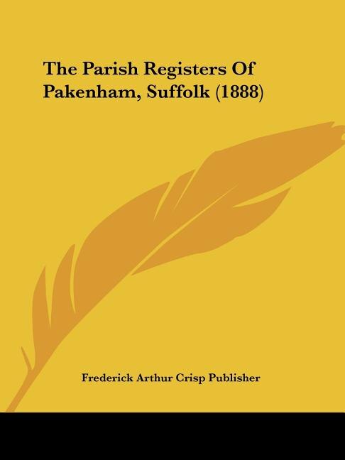 Front cover_The Parish Registers Of Pakenham, Suffolk (1888)