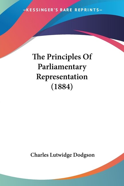 Front cover_The Principles Of Parliamentary Representation (1884)