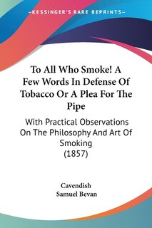 Front cover_To All Who Smoke! A Few Words In Defense Of Tobacco Or A Plea For The Pipe