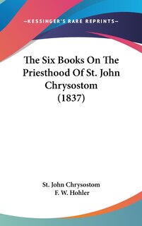 Front cover_The Six Books On The Priesthood Of St. John Chrysostom (1837)