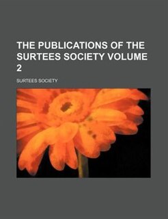 Front cover_The Publications of the Surtees Society Volume 2