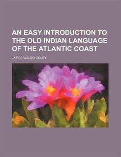 Front cover_An easy introduction to the old Indian language of the Atlantic coast