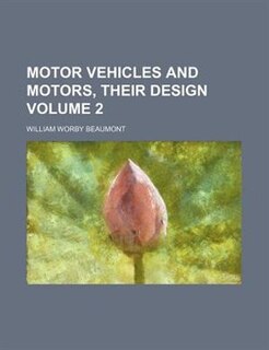 Couverture_Motor Vehicles and Motors, Their Design Volume 2