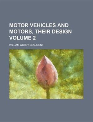 Couverture_Motor Vehicles and Motors, Their Design Volume 2
