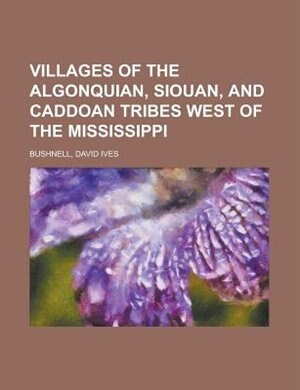 Front cover_Villages of the Algonquian, Siouan, and Caddoan Tribes West of the Mississippi