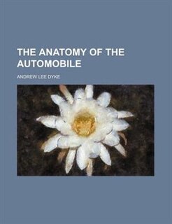 The anatomy of the automobile