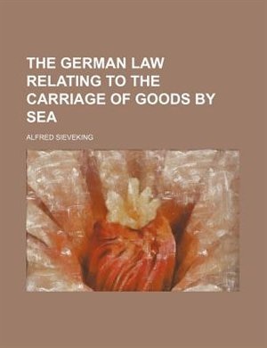 The German Law Relating to the Carriage of Goods by Sea