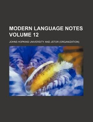 Modern Language Notes Volume 12