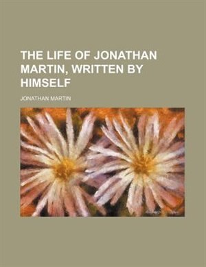 Couverture_The life of Jonathan Martin, written by himself