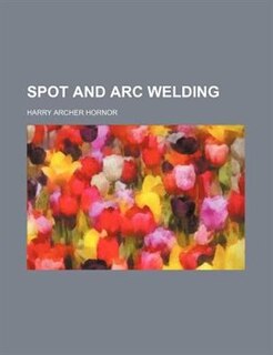Spot and arc welding