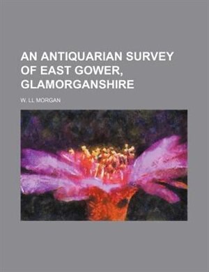 Couverture_An antiquarian survey of East Gower, Glamorganshire
