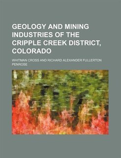 Front cover_Geology and Mining Industries of the Cripple Creek District, Colorado