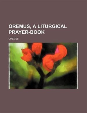 Oremus, a Liturgical Prayer-Book