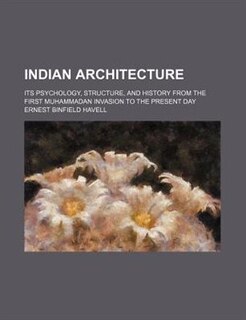 Couverture_Indian Architecture; Its Psychology, Structure, and History from the First Muhammadan Invasion to the Present Day