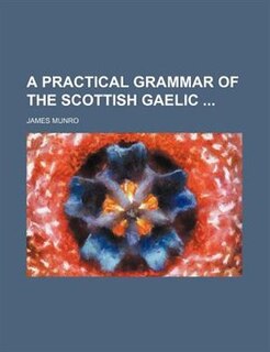 Front cover_A Practical Grammar of the Scottish Gaelic