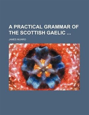 Front cover_A Practical Grammar of the Scottish Gaelic
