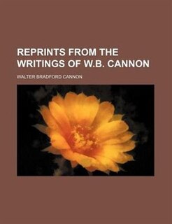 Reprints from the writings of W.B. Cannon