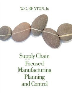 Supply Chain Focused Manufacturing Planning And Control