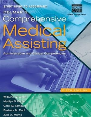 Study Guide For Lindh/pooler/tamparo/dahl/morris' Delmar's Comprehensive Medical Assisting, 5th
