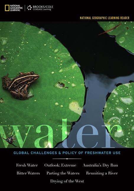 National Geographic Learning Reader: Water: Global Challenges And Policy Of Freshwater Use (with Ebook, 1 Term (6 Months) Printed Access Card)