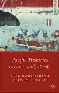 Pacific Histories: Ocean, Land, People de David Armitage