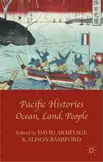 Pacific Histories: Ocean, Land, People de David Armitage