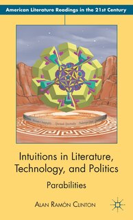 Front cover_Intuitions In Literature, Technology, and Politics